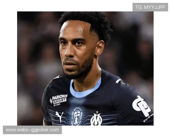 奥巴梅扬经验助力马赛锋线 成为球队宝贵财富